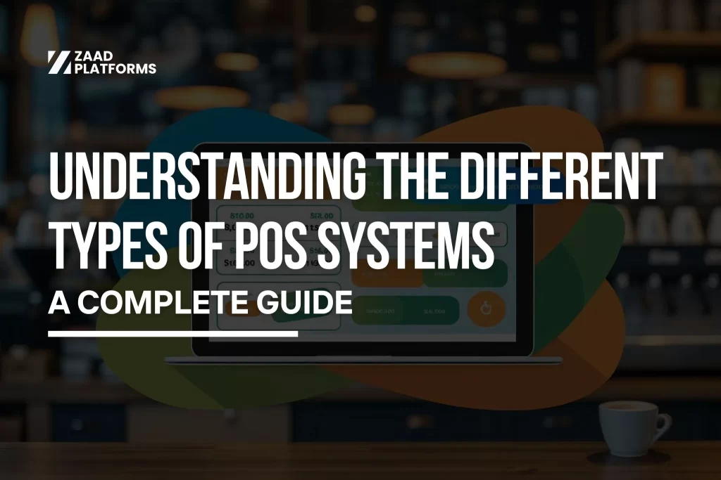 Guide on Understanding the Different Types of POS Systems